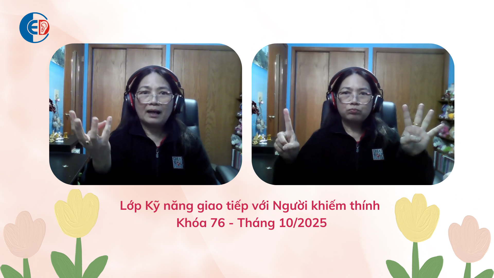 TẬP HUẤN: KỸ NĂNG GIAO TIẾP VỚI NGƯỜI KHIẾM THÍNH KHÓA 75 – BUỔI 2